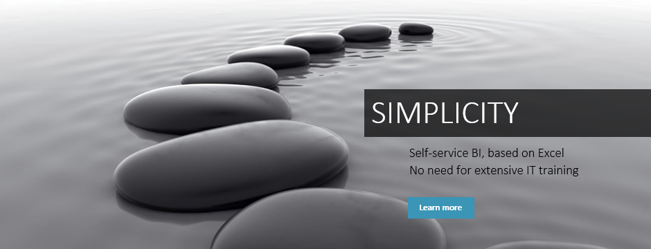 Simplicity: Self-service BI, based on Excel No need for extensive IT training
